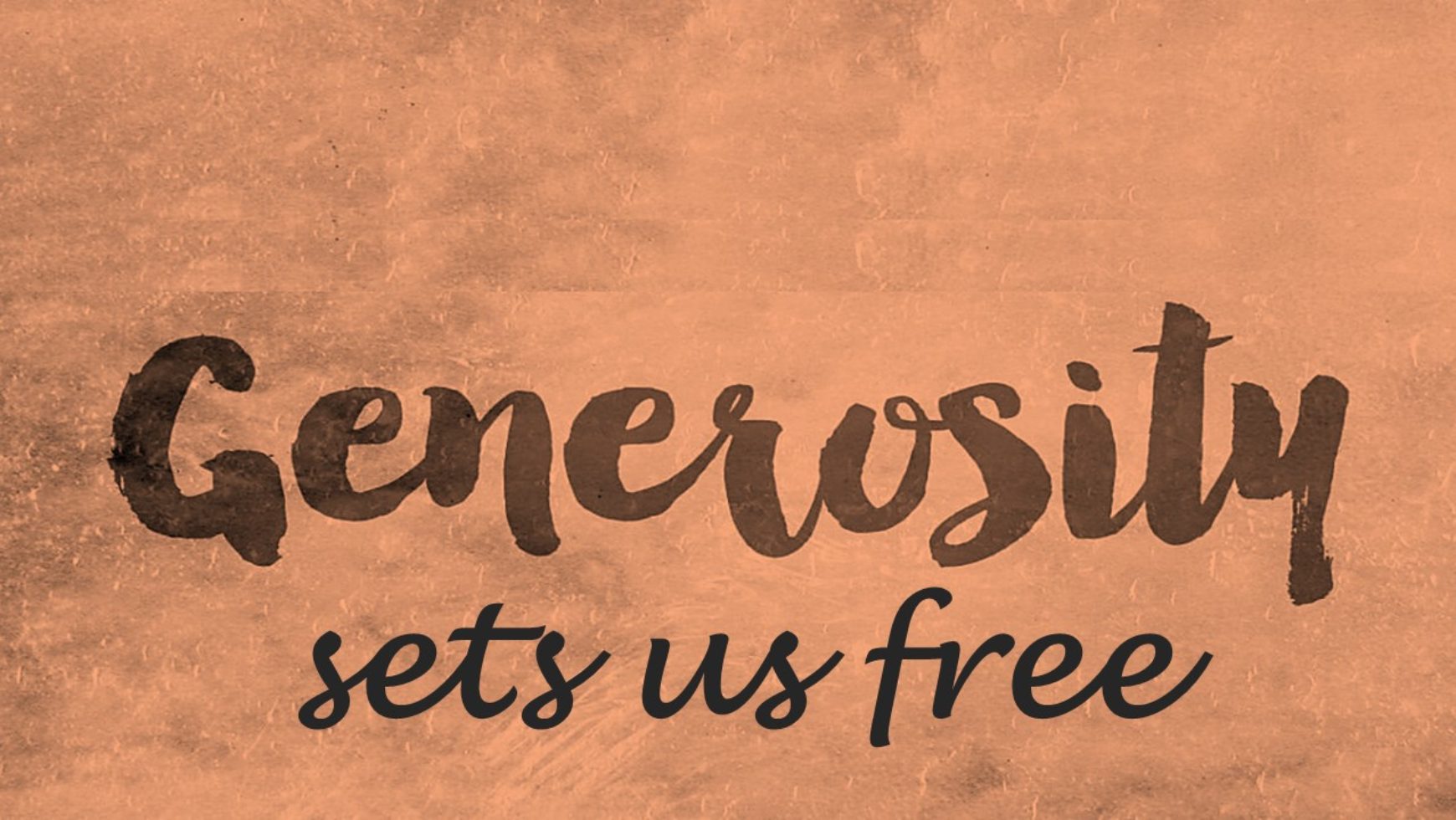 Generosity sets us free